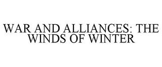 WAR AND ALLIANCES: THE WINDS OF WINTER trademark