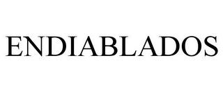 ENDIABLADOS trademark