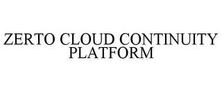 ZERTO CLOUD CONTINUITY PLATFORM trademark