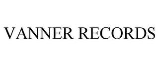 VANNER RECORDS trademark