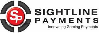 SP SIGHTLINE PAYMENTS INNOVATING GAMINGPAYMENTS trademark