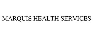 MARQUIS HEALTH SERVICES trademark