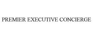 PREMIER EXECUTIVE CONCIERGE trademark