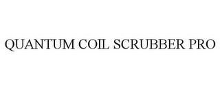 QUANTUM COIL SCRUBBER PRO trademark