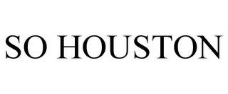 SO HOUSTON trademark