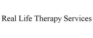 REAL LIFE THERAPY SERVICES trademark