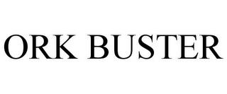 ORK BUSTER trademark