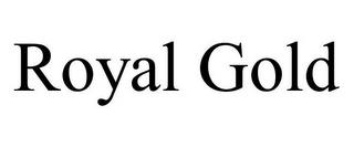 ROYAL GOLD trademark