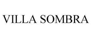 VILLA SOMBRA trademark