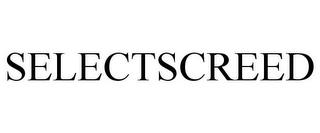 SELECTSCREED trademark