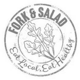 FORK & SALAD EAT LOCAL, EAT HEALTHY trademark