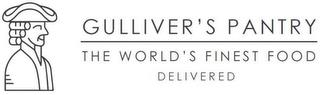 GULLIVER'S PANTRY THE WORLD'S FINEST FOOD DELIVERED trademark