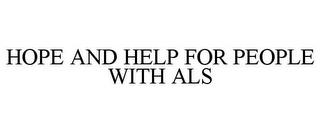 HOPE AND HELP FOR PEOPLE WITH ALS trademark