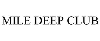 MILE DEEP CLUB trademark