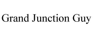 GRAND JUNCTION GUY trademark