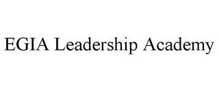 EGIA LEADERSHIP ACADEMY trademark