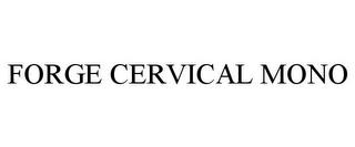 FORGE CERVICAL MONO trademark