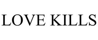 LOVE KILLS trademark