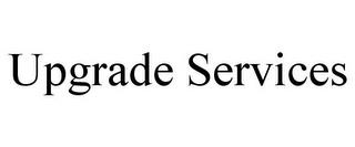 UPGRADE SERVICES trademark