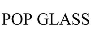 POP GLASS trademark