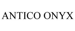 ANTICO ONYX trademark