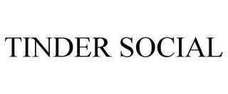 TINDER SOCIAL trademark