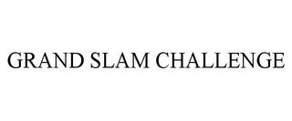 GRAND SLAM CHALLENGE trademark