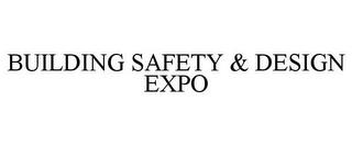 BUILDING SAFETY & DESIGN EXPO trademark