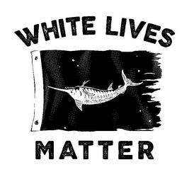 WHITE LIVES MATTER trademark