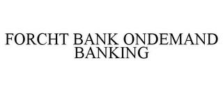 FORCHT BANK ONDEMAND BANKING trademark