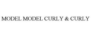 MODEL MODEL CURLY & CURLY trademark