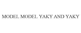 MODEL MODEL YAKY AND YAKY trademark