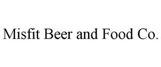 MISFIT BEER AND FOOD CO. trademark