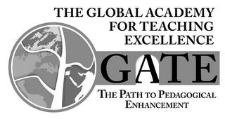 THE GLOBAL ACADEMY FOR TEACHING EXCELLENCE GATE THE PATH TO PEDAGOGICAL ENHANCEMENT trademark