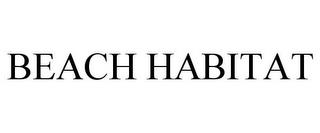 BEACH HABITAT trademark