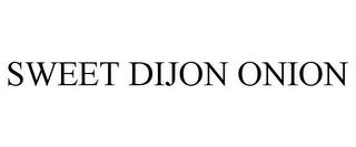 SWEET DIJON ONION trademark