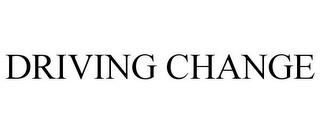 DRIVING CHANGE trademark