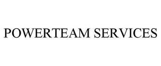 POWERTEAM SERVICES trademark