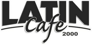 LATIN CAFE 2000 trademark