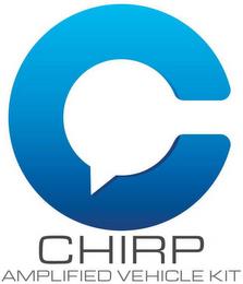 C CHIRP AMPLIFIED VEHICLE KIT trademark