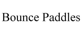 BOUNCE PADDLES trademark