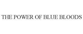 THE POWER OF BLUE BLOODS trademark