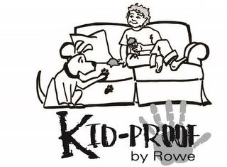 KID-PROOF BY ROWE trademark