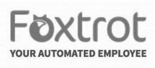 FOXTROT YOUR AUTOMATED EMPLOYEE trademark