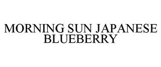 MORNING SUN JAPANESE BLUEBERRY trademark