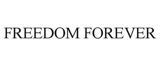 FREEDOM FOREVER trademark