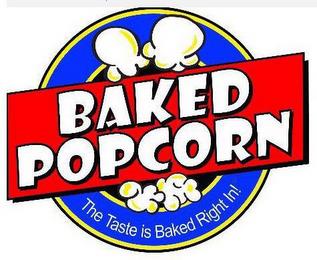 BAKED POPCORN THE TASTE IS BAKED RIGHT IN! trademark