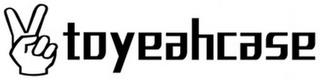 TOYEAHCASE trademark