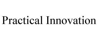 PRACTICAL INNOVATION trademark