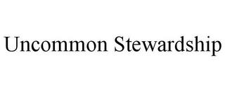 UNCOMMON STEWARDSHIP trademark